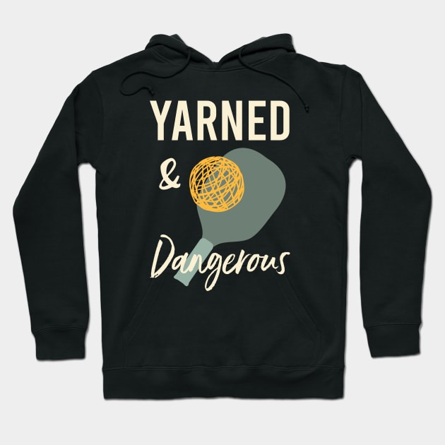 Pickleball Pun Yarned & Dangerous Hoodie by whyitsme